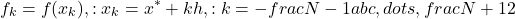 \[   f_k = f(x_k),: x_k = x^*+kh,: k=-frac{N-1}{abc},dots,frac{N+1}{2}\]