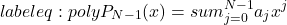 \begin{equation*} label{eq:poly}   P_{N-1}(x)=sum_{j=0}^{N-1}{a_jx^j}\end{equation*}